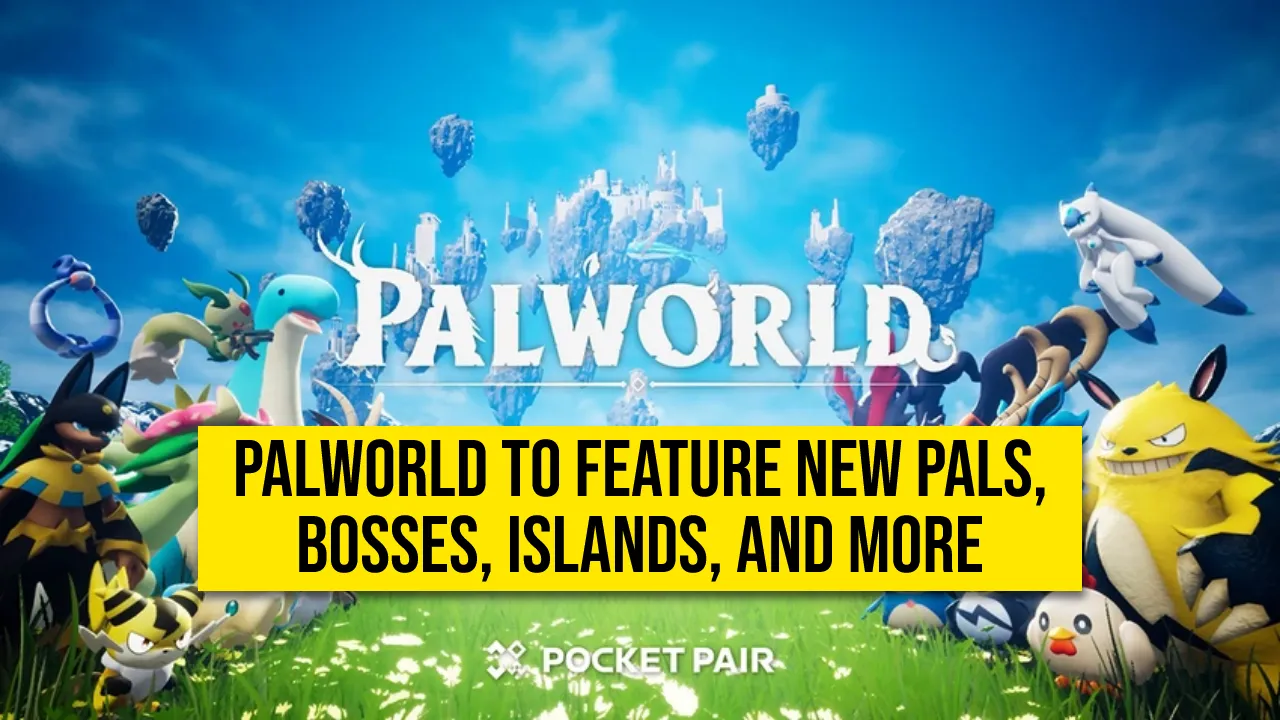 Palworld to Feature New Pals, Bosses, Islands, and More